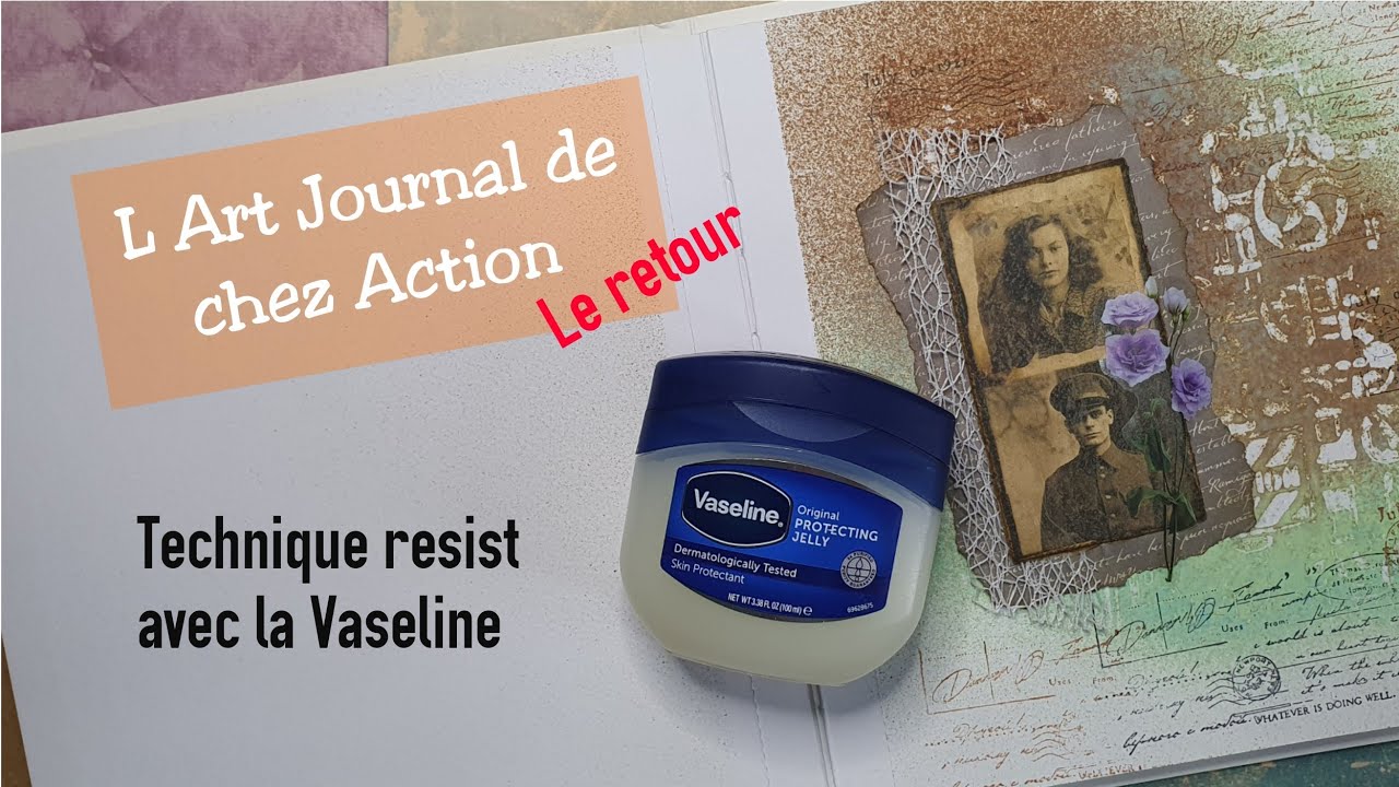 Le retour de l Art Journal de chez Action!! 2.1.Technique Resist avec la Vaseline