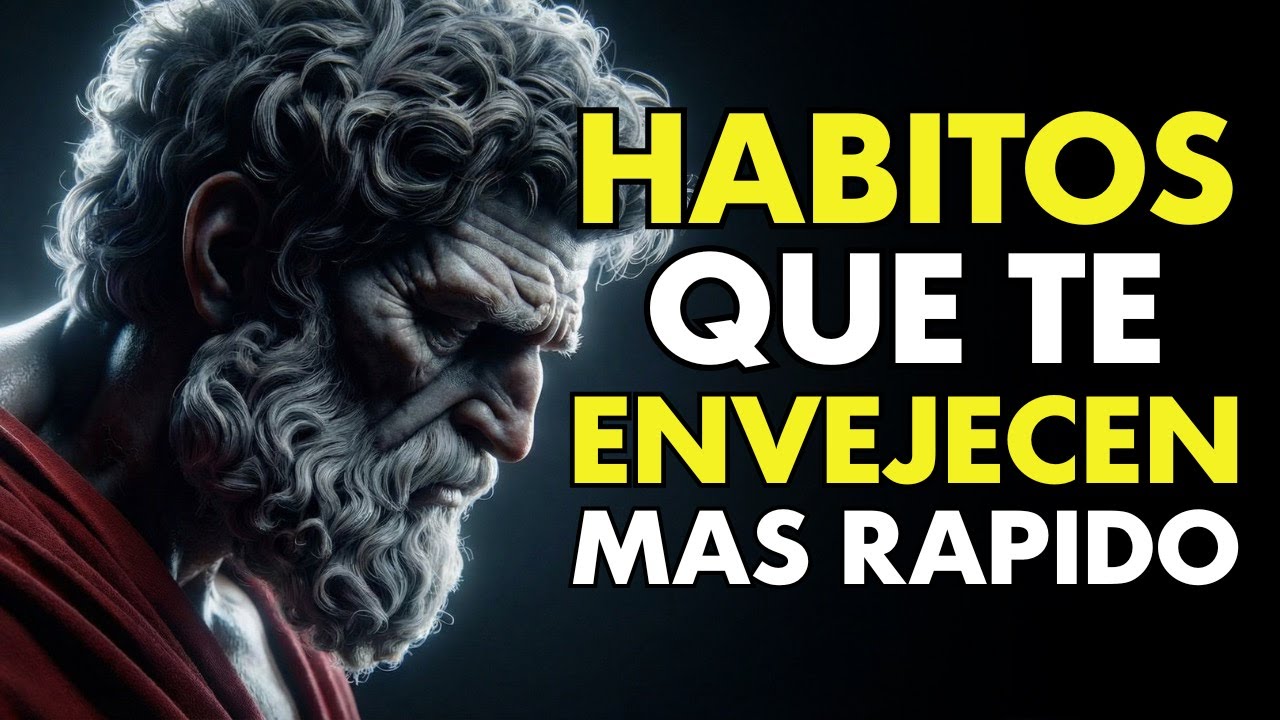 10 HÁBITOS SILENCIOSOS QUE TE HACEN ENVEJECER RÁPIDO | ESTOICISMO