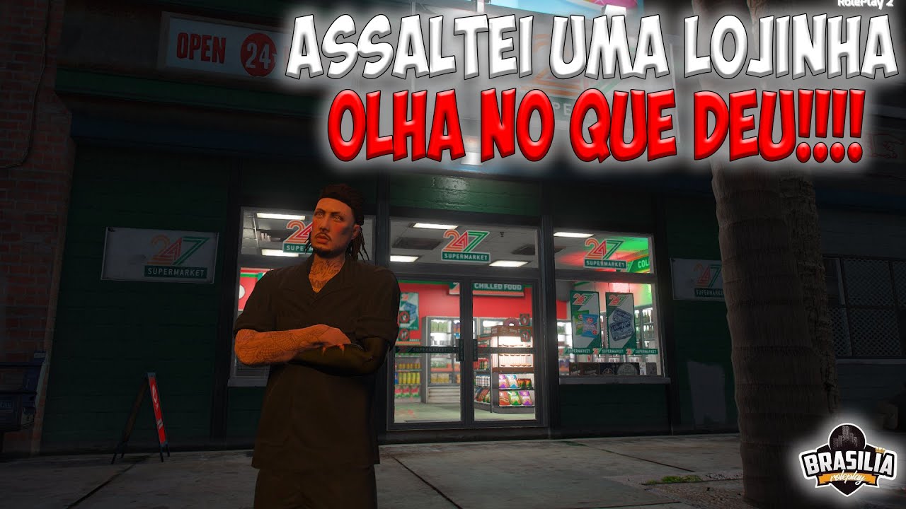 Fui assaltar uma LOJA e OLHA NO QUE DEU!!! - Brasília RP - #52