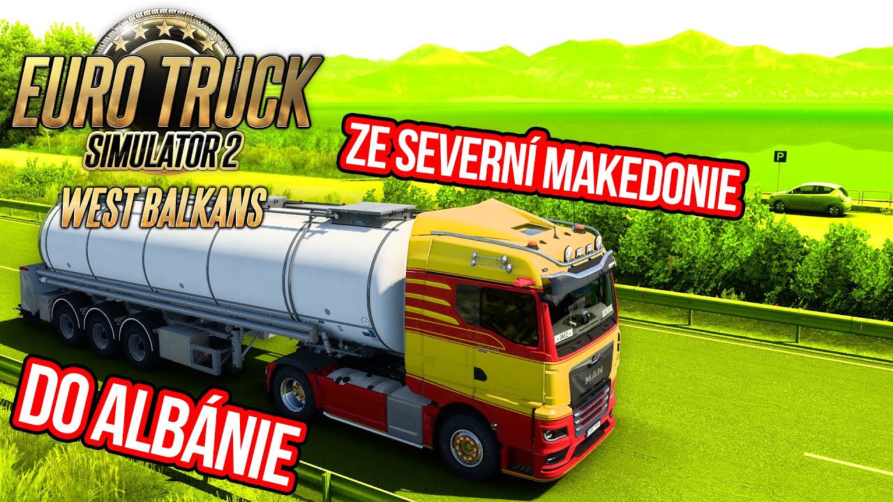 ZE SEVERNÍ MAKEDONIE DO ALBÁNIE | WEST BALKANS DLC | Předběžný přístup | Euro Truck Simulator 2 #267
