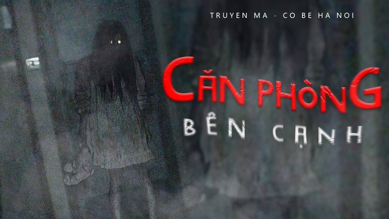TRUYỆN MA CÔ BÉ HÀ NỘI | CĂN PHÒNG BÊN CẠNH
