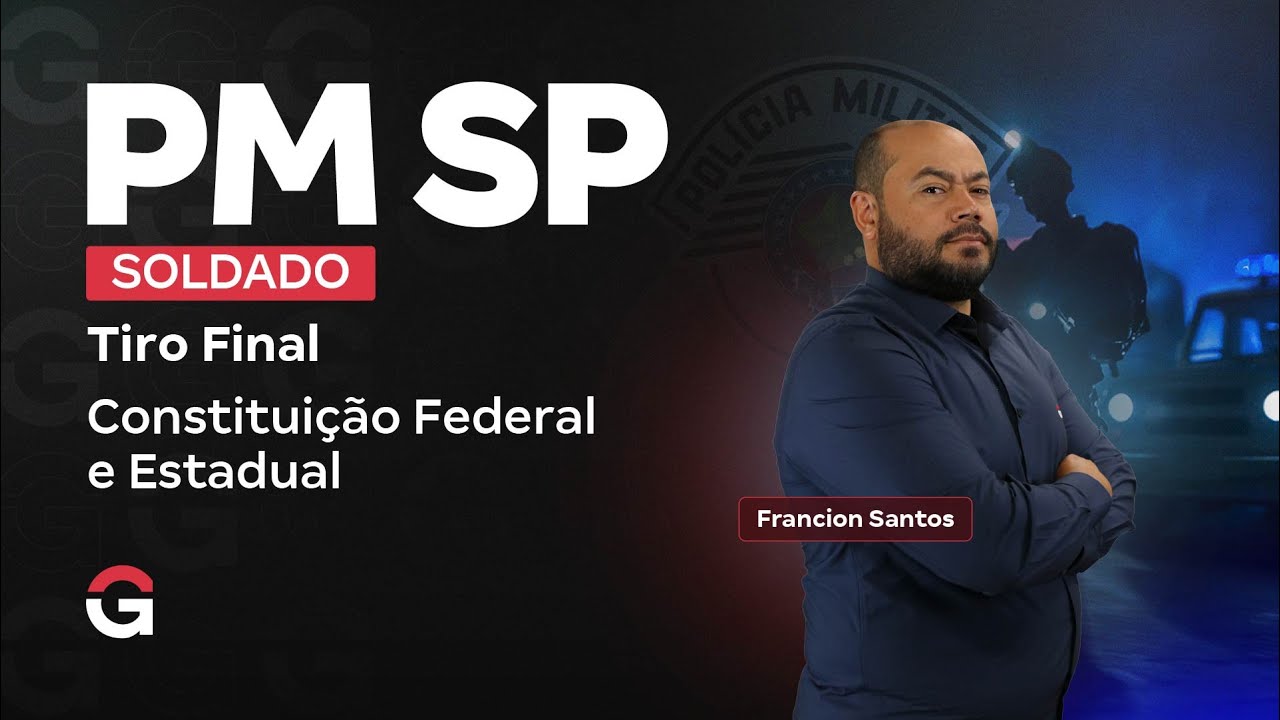 Concurso PM SP Soldado: Tiro Final | Constituição Federal e Estadual