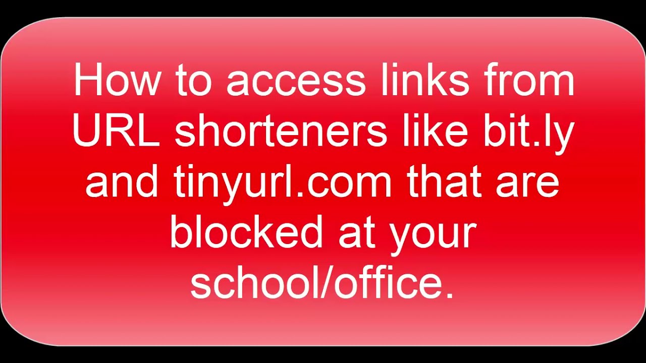 How to access links from URL shorteners like bit ly and tinyurl com that are blocked at your school