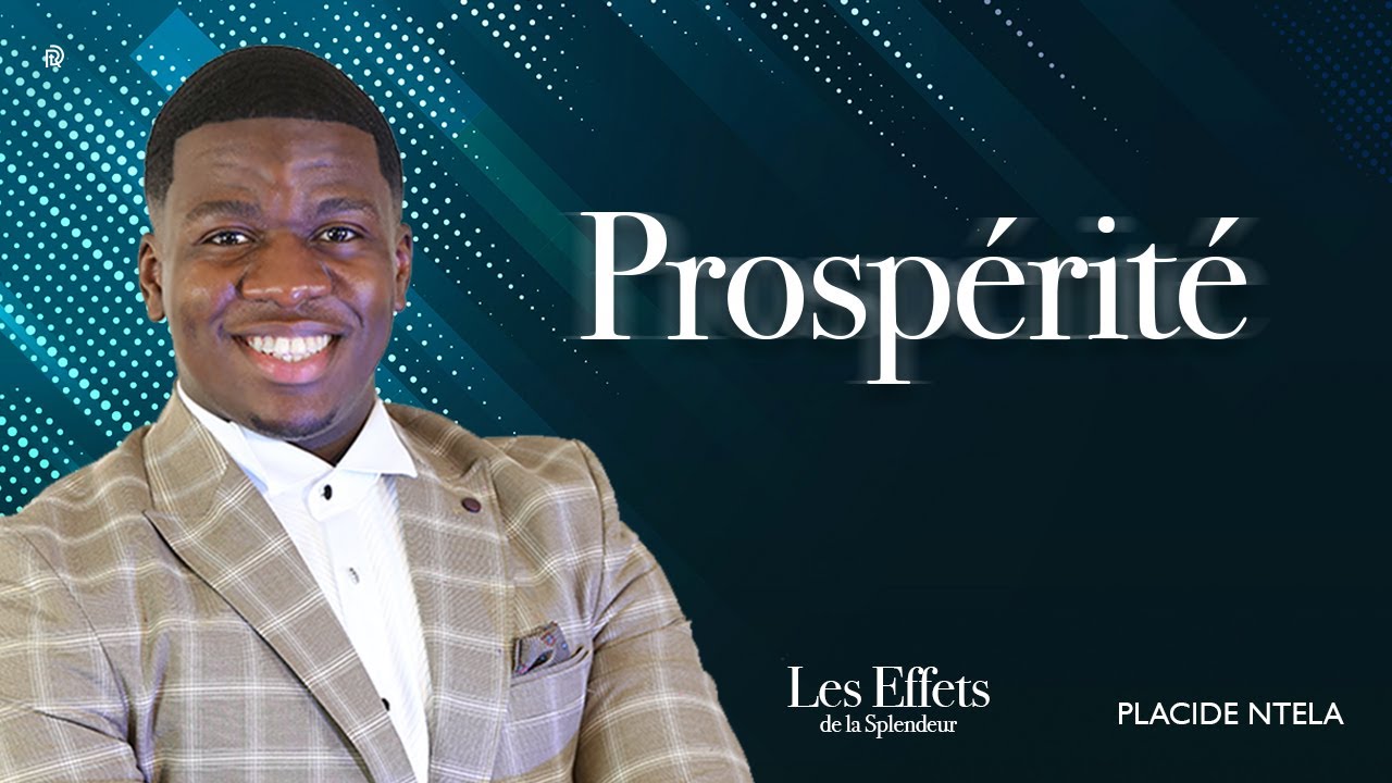 La Prospérité - Les Effets de la Splendeur ( Placide NTELA )