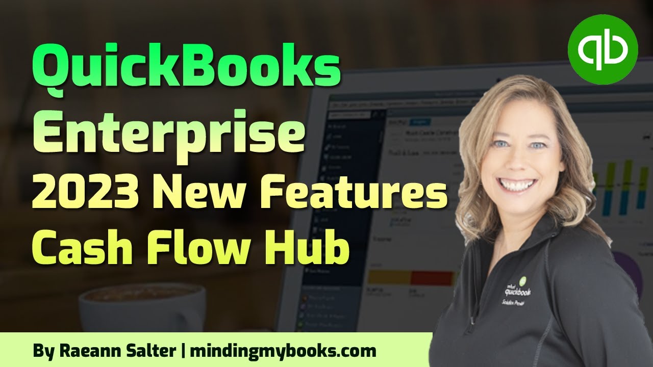 QuickBooks Enterprise 2023 New Features Cash Flow Hub | Intercompany Transactions | Expiration Dates