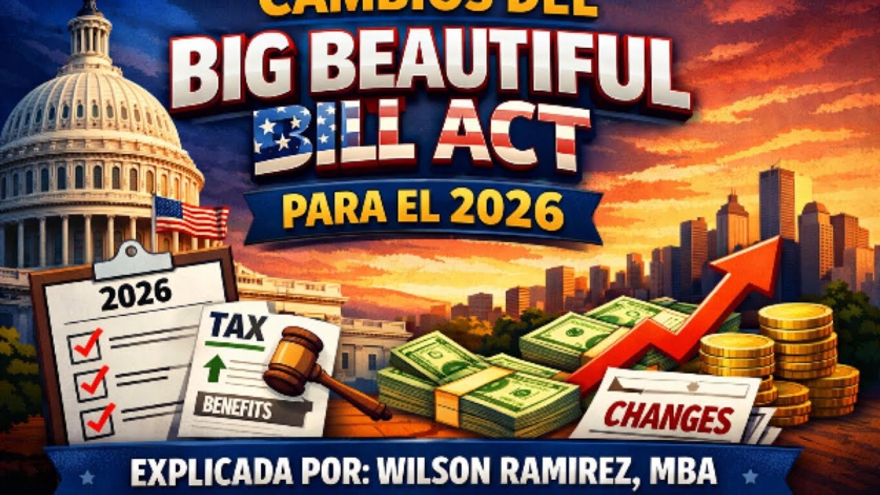 🚨 CAMBIOS CLAVES DEL BIG BEAUTIFUL BILL ACT 2026 | LO QUE DEBES SABER HOY