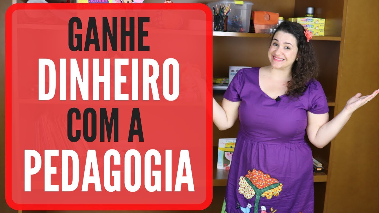 COMO GANHAR DINHEIRO COM A PEDAGOGIA