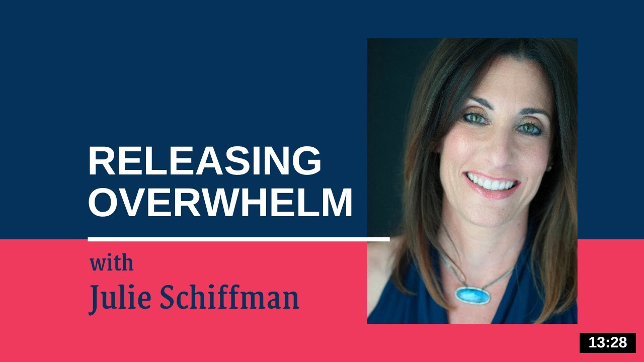 Release Overwhelm: EFT- Tapping with Julie Schiffman