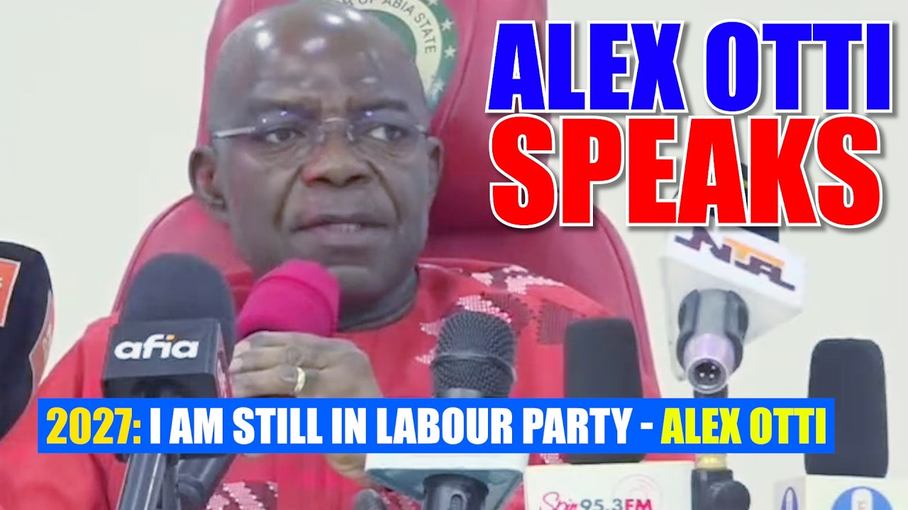 2027: I am Still in Labour Party - Alex Otti