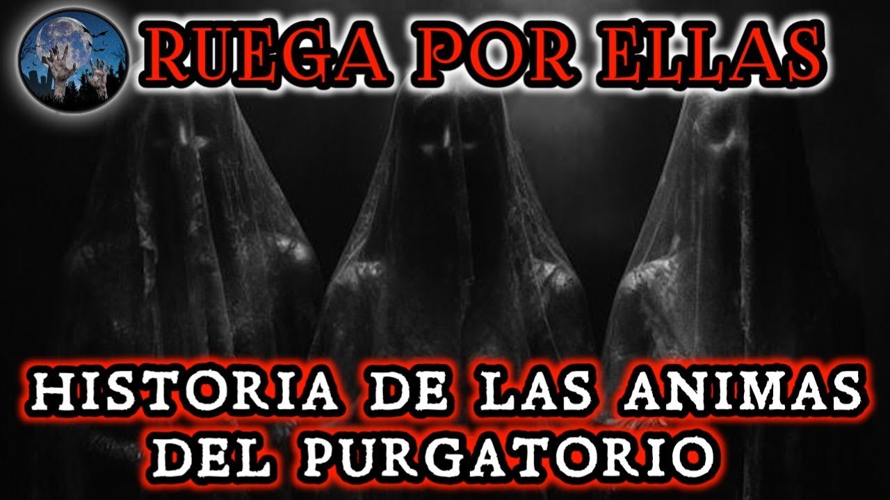 EL FAVOR DE LAS BENDITAS ALMAS DEL PURGATORIO, RUEGA POR ELLAS | HISTORIAS DE TERROR