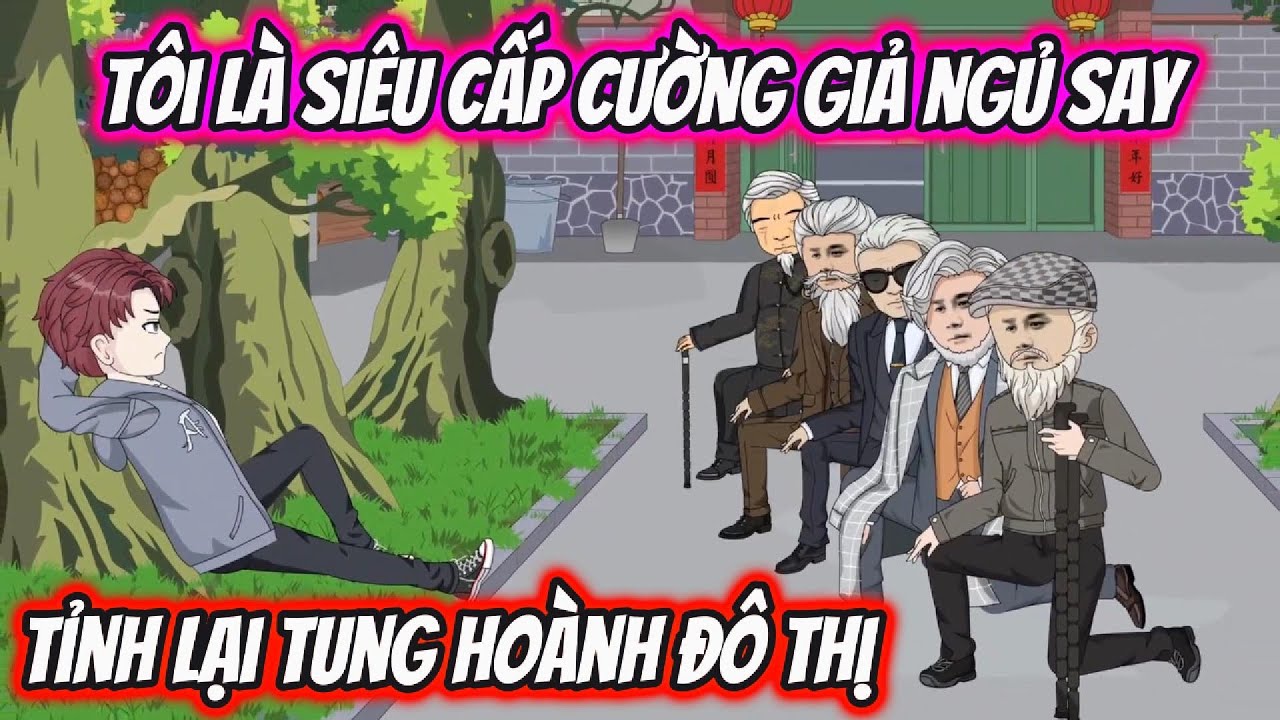 Tôi Là Siêu Cấp Cường Giả Ngủ Say Tỉnh Lại Tung Hoành Đô Thị | HH VietSub