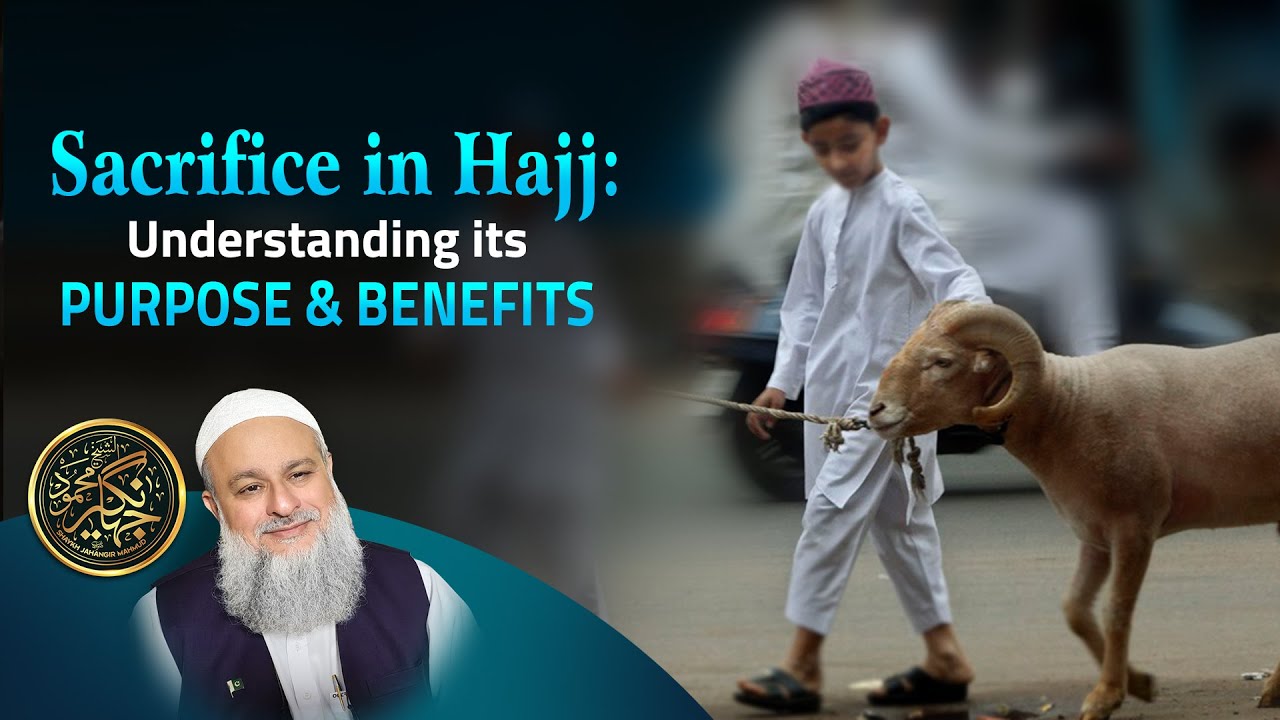 Sacrifice in Hajj: Understanding its Purpose and Benefits | Shaykh Jahangir Mahmud | Haj Series 2025