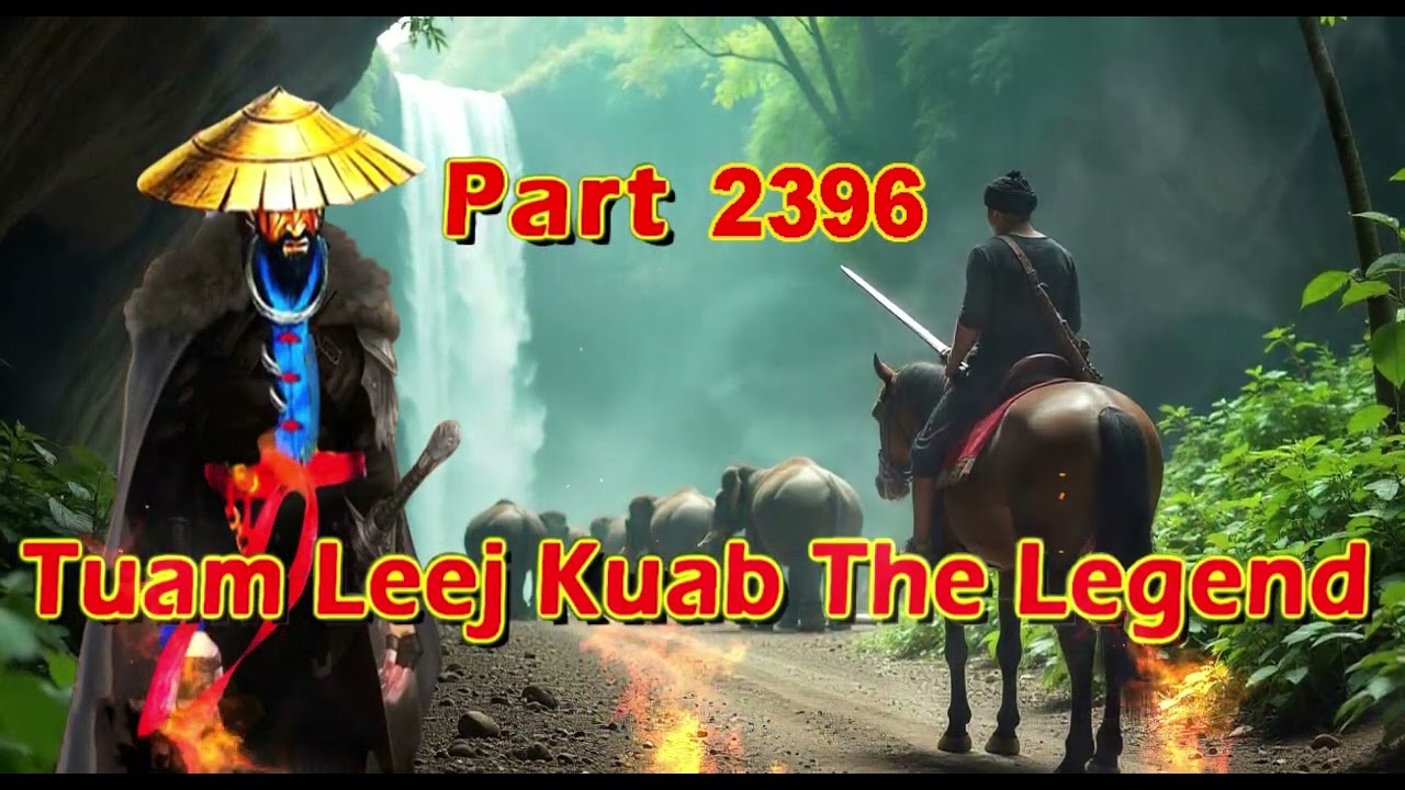 Tuam Leej Kuab The Legend Hmong Warrior  (Part 2396)