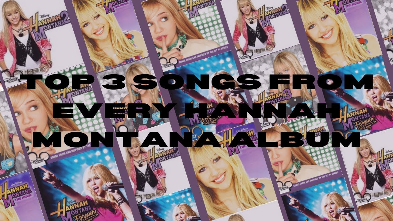 TOP 3 SONGS FROM EVERY HANNAH MONTANA ALBUM