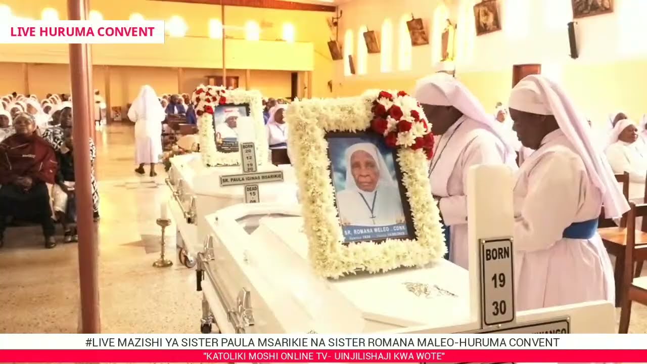 #LIVE MAZISHI YA SISTER PAULA MSARIKIE NA SISTER ROMANA MALEO-HURUMA CONVENT