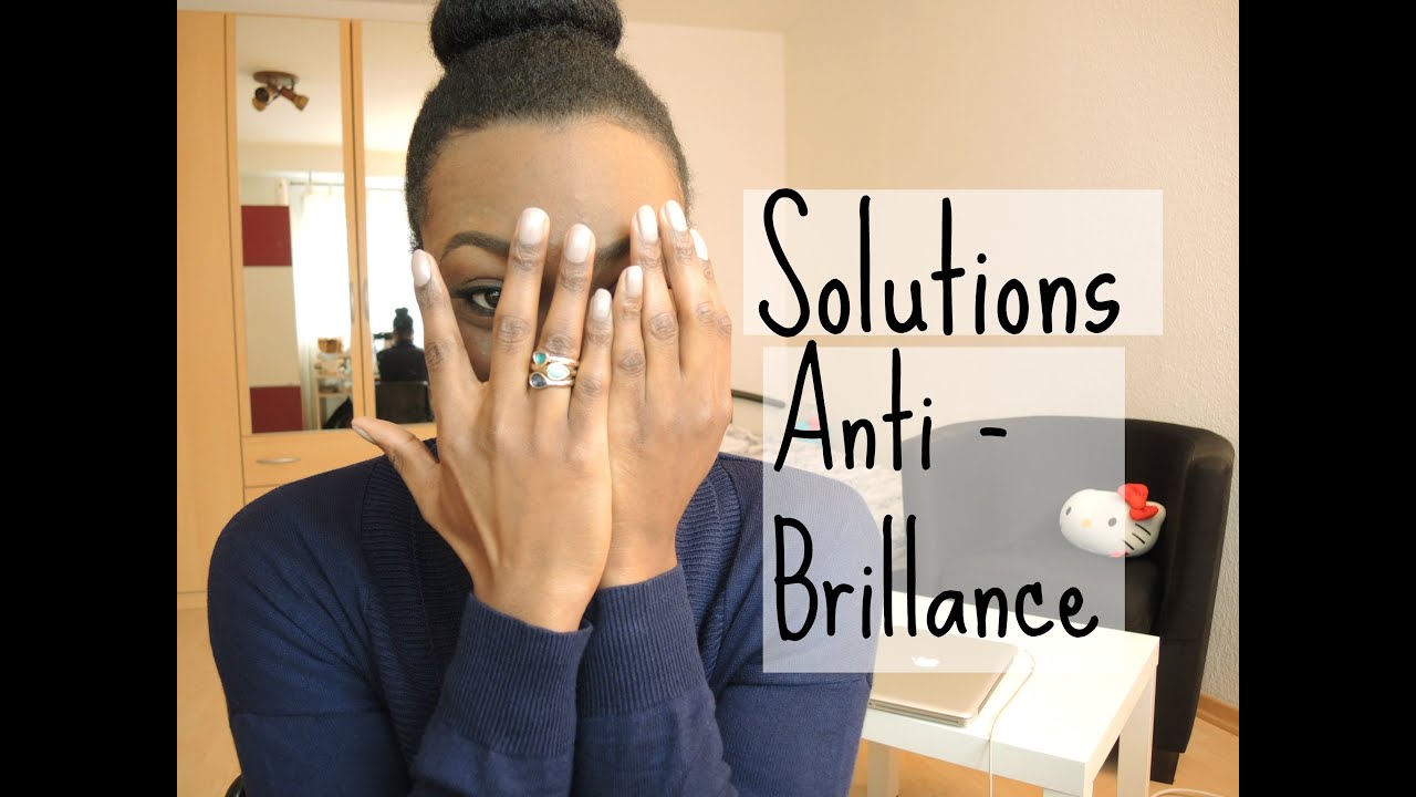 STOP aux brillances - Astuces & Solutions