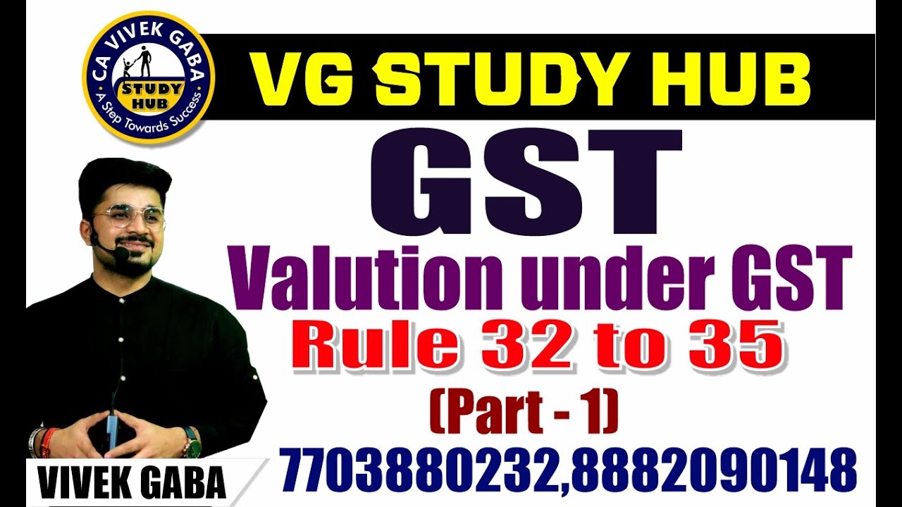 Rule 32 to 35 (Part-1) | Valuation under GST | wwwvgstudyhubcom | 7703880232 |  CA Vivek Gaba