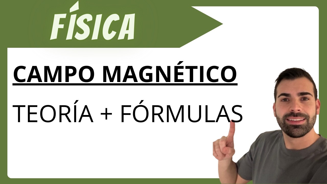 CAMPO MAGNÉTICO COMPLETO en 1 Vídeo ⚡ Todas las Fórmulas + Fuerza de Lorentz | 2º Bachillerato EBAU