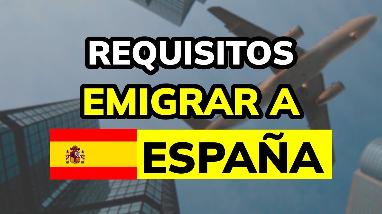 ✈ Proceso y Requisitos para EMIGRAR a ESPA&Ntilde;A (2026)