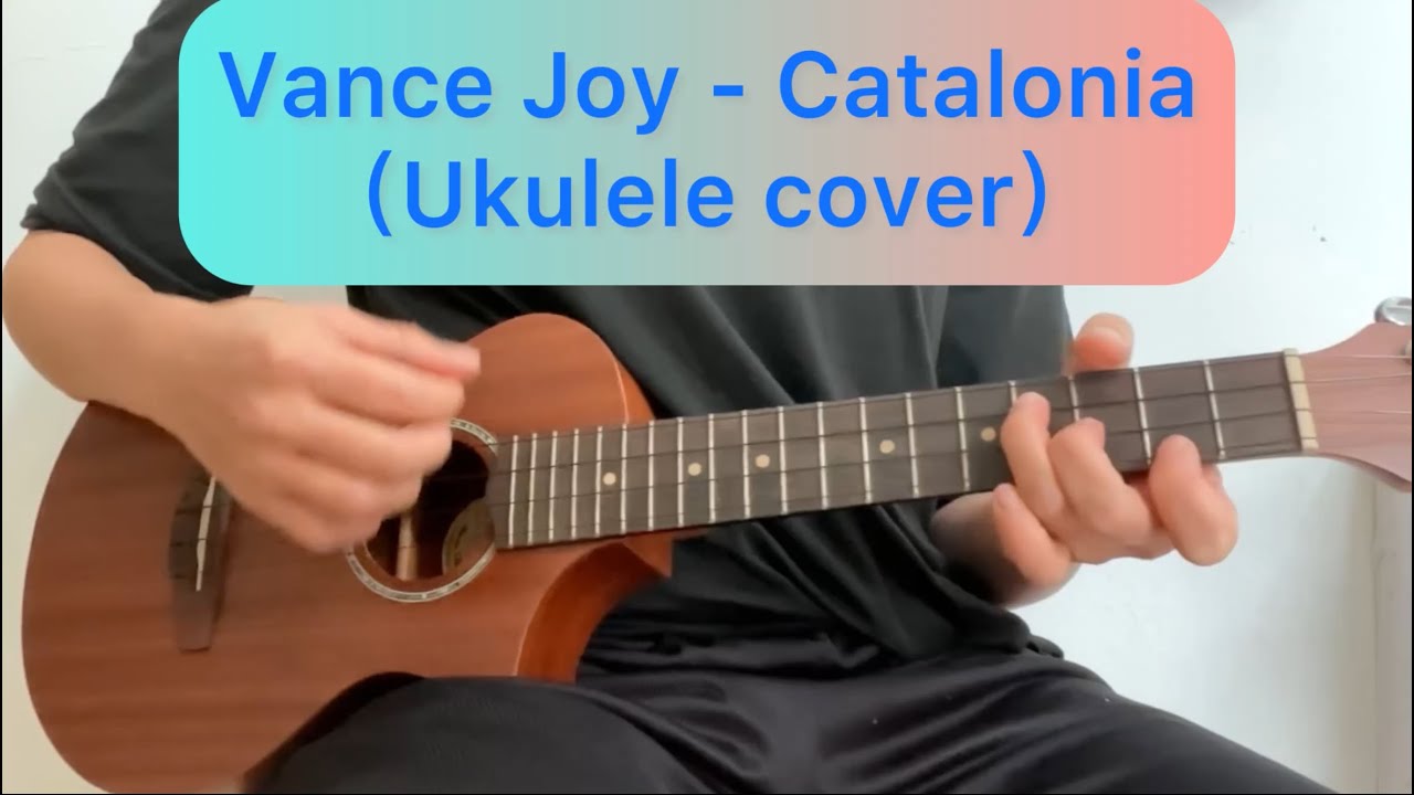 Vance Joy - Catalonia (chord// Ukulele cover by SandyLEUNG)