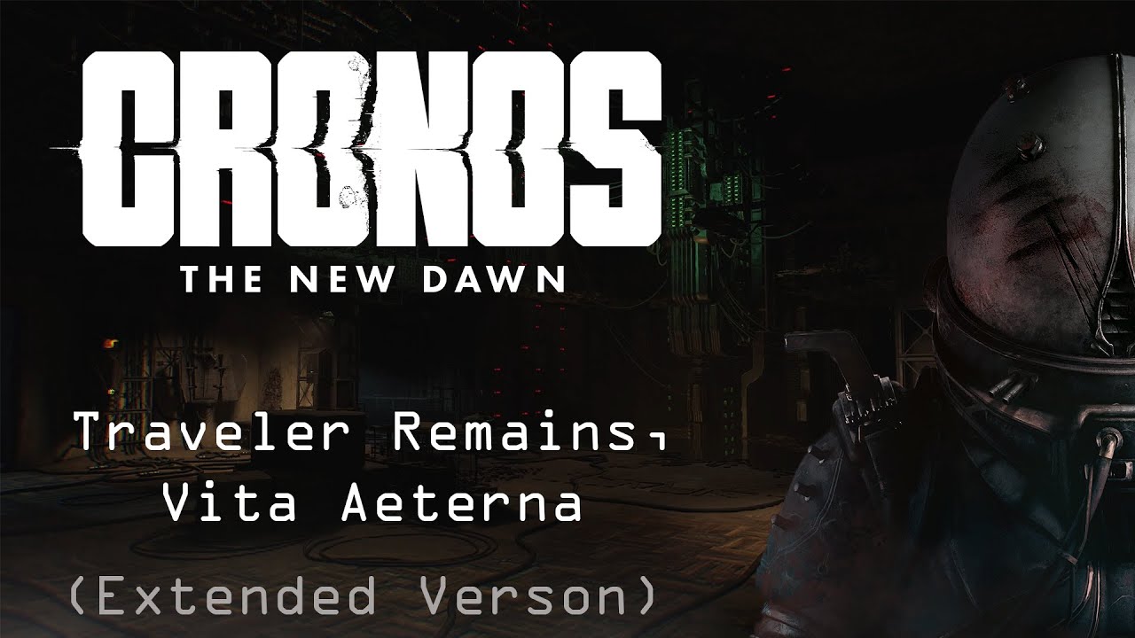 Cronos: The New Dawn - Traveler Remains, Vita Aeterna (Extended Version)