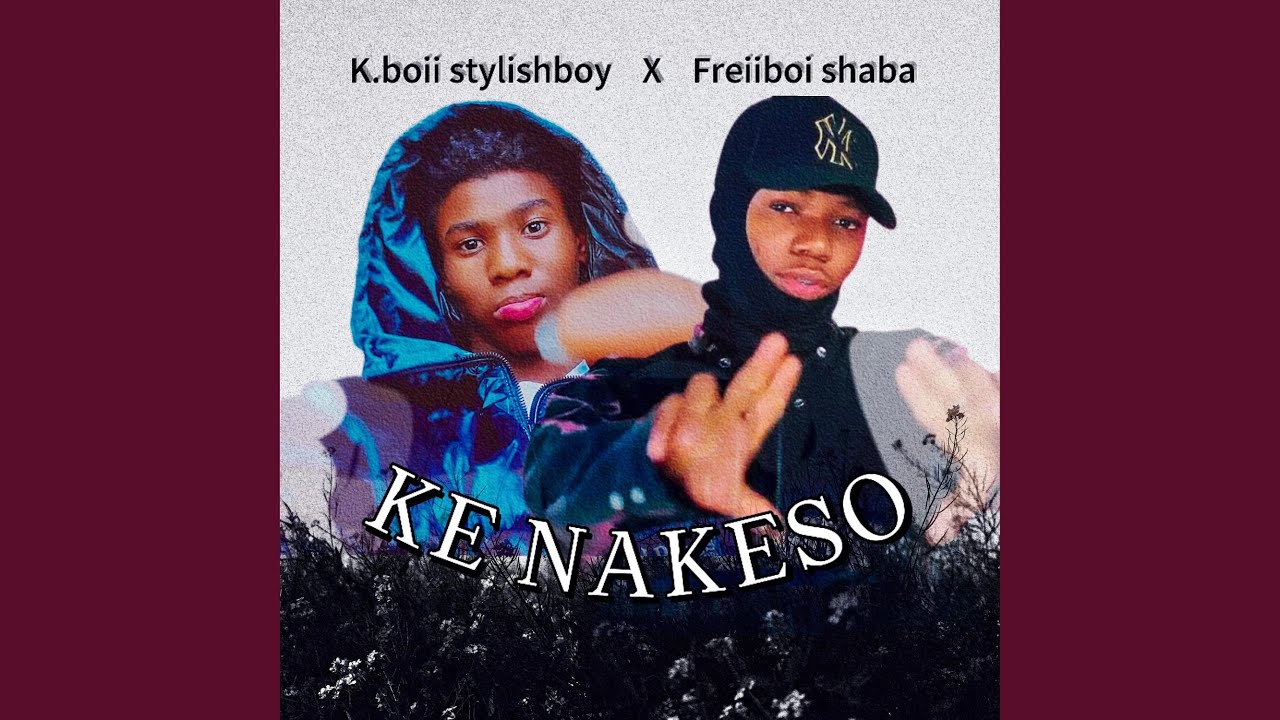 KE NAKESO (feat. Freiiboi shaba)