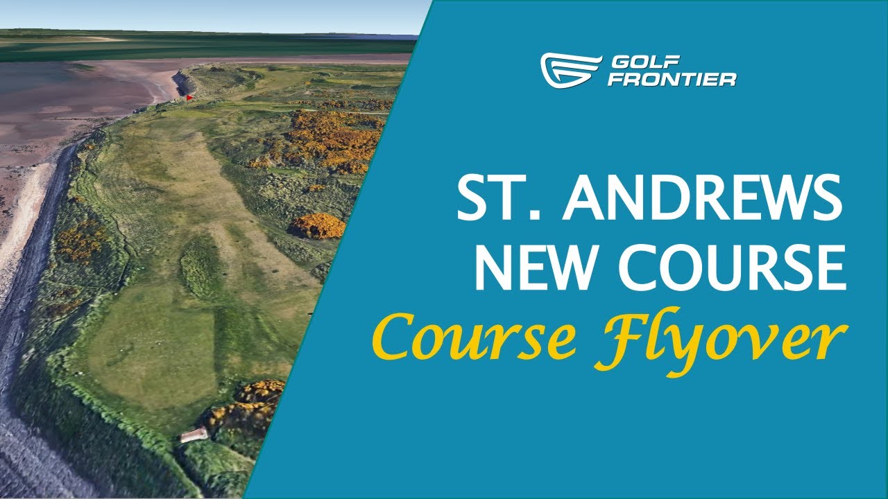 St. Andrews, New Course - Course Flyover