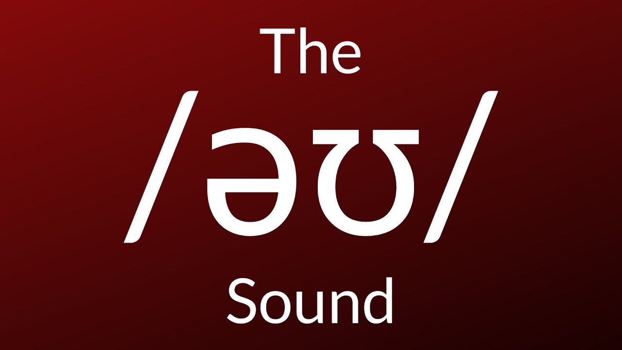 The /əʊ/ Sound (home, no, go)