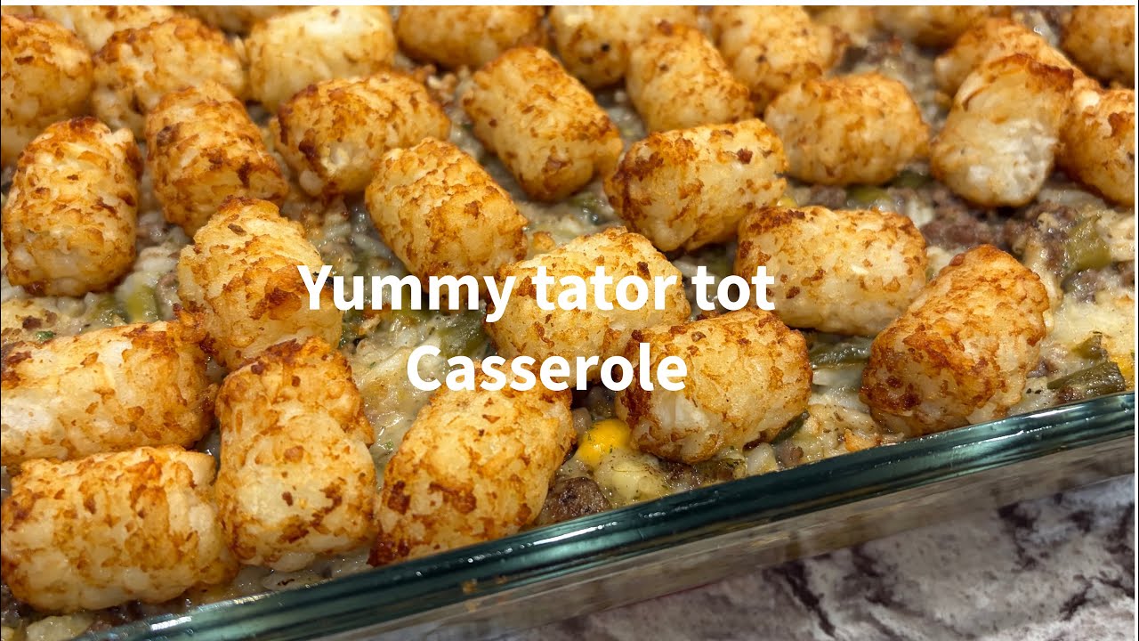 Yummy tator tot casserole 