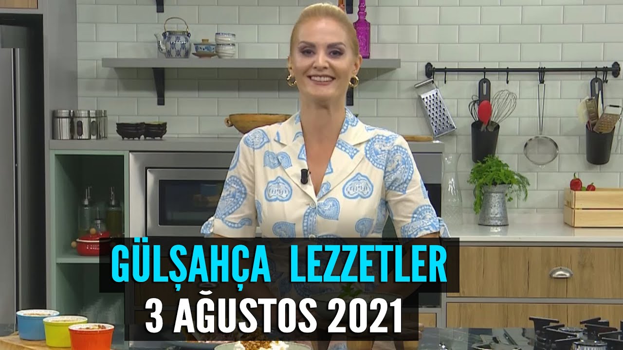 Gülşahça Lezzetler 3 Ağustos 2021