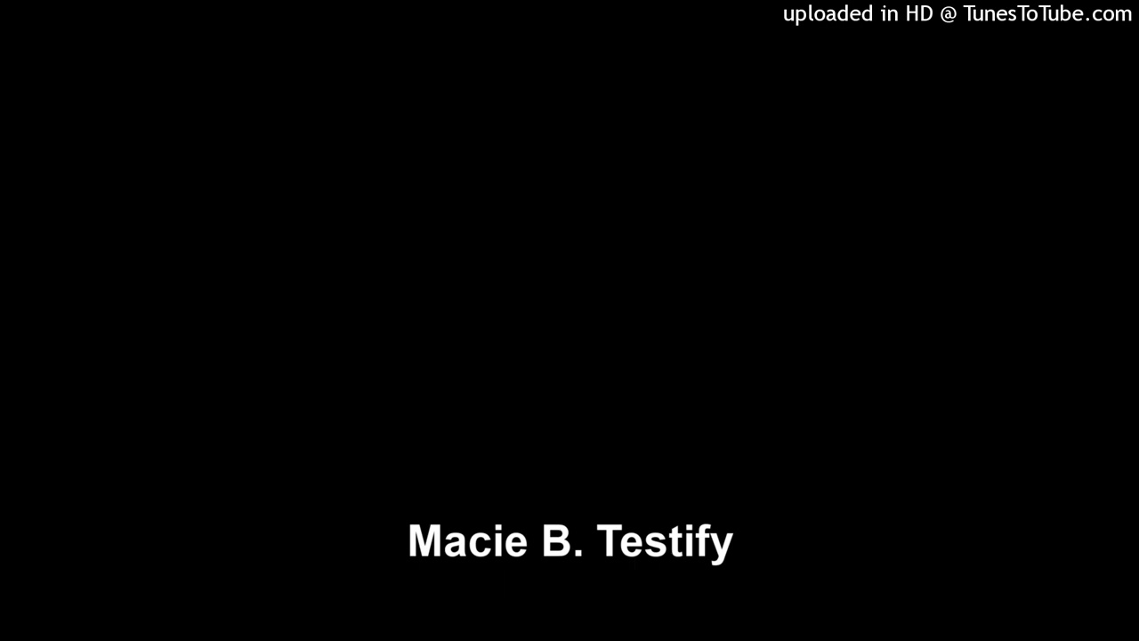 Macie B. Testify