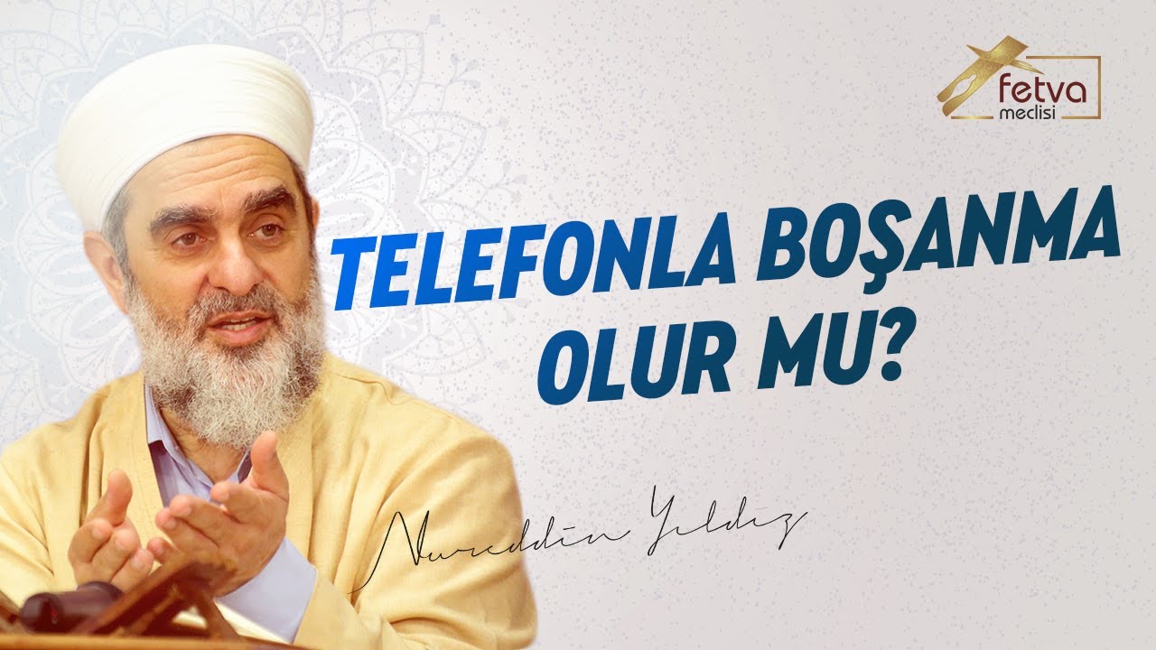 Telefonla Boşanma Olur mu? - Nureddin Yıldız - fetvameclisi.com