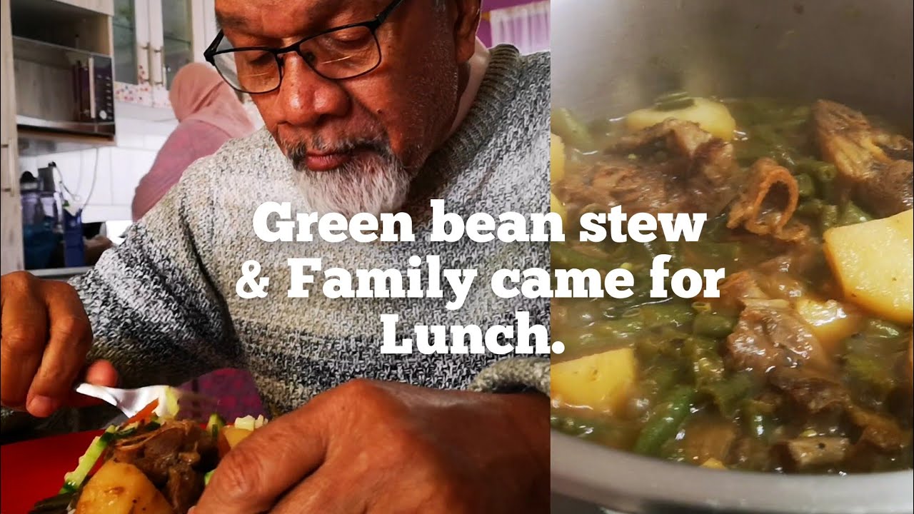 Green Bean stew & The family came for lunch. I'm so happy 😊❤️