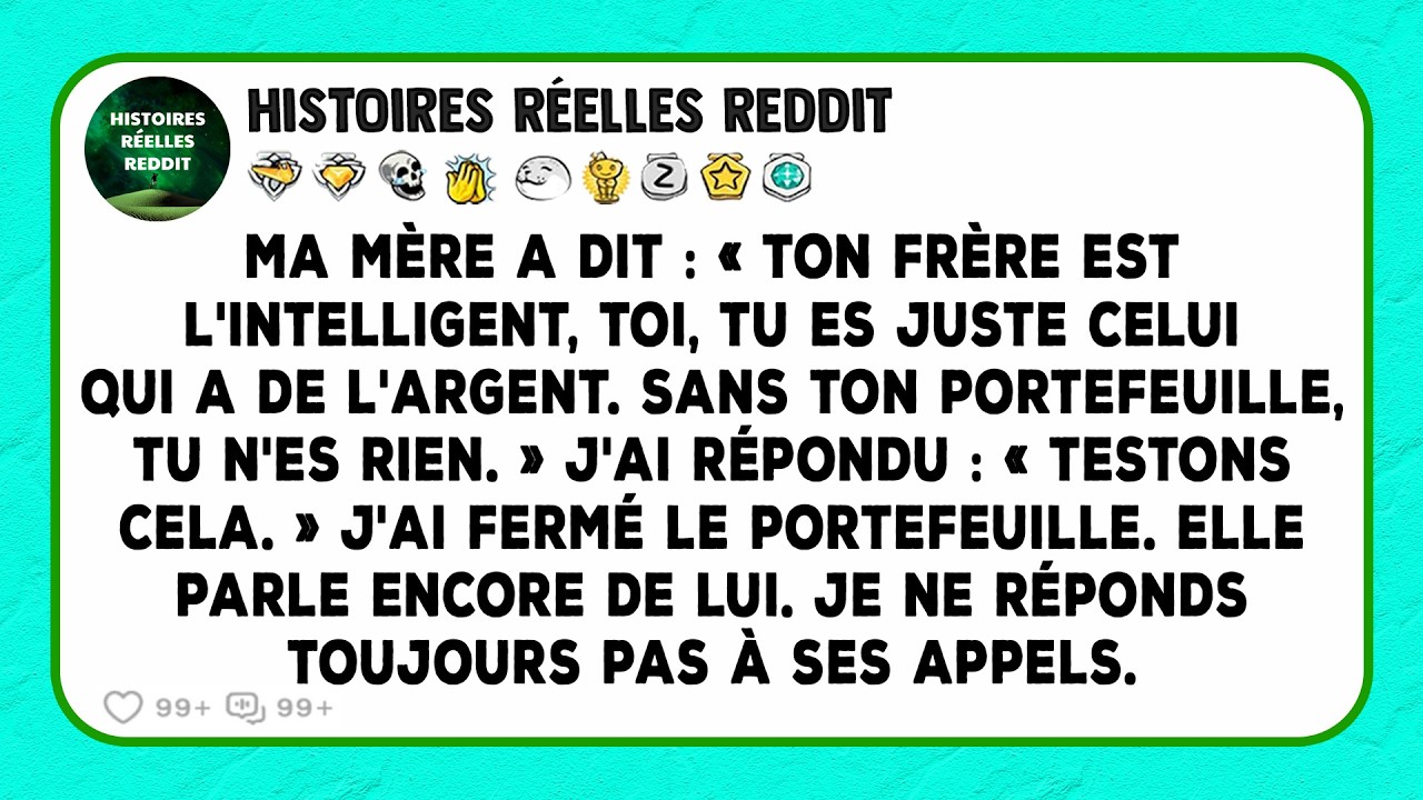Ma mère a dit : « Ton frère est l'intelligent, toi, tu es juste celui qui a de l'argent.