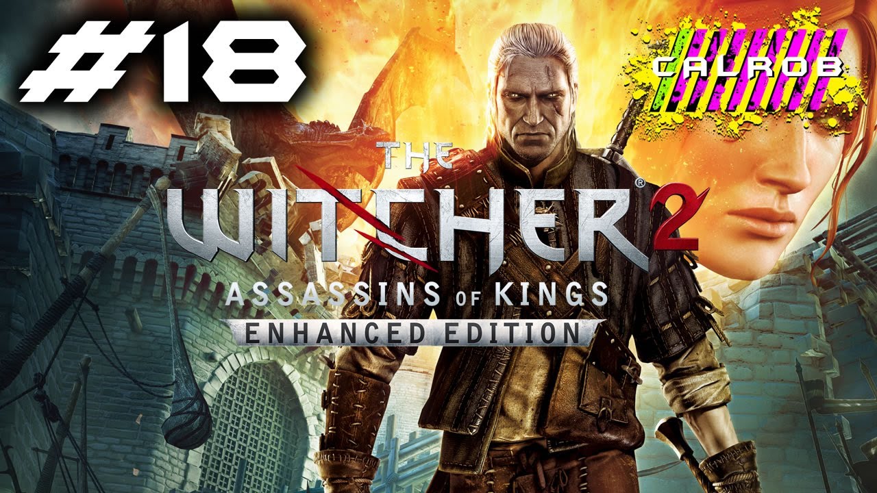 The Witcher 2 Assassins of Kings: Enhanced Edition - PC - w/ CALROB - Part 18