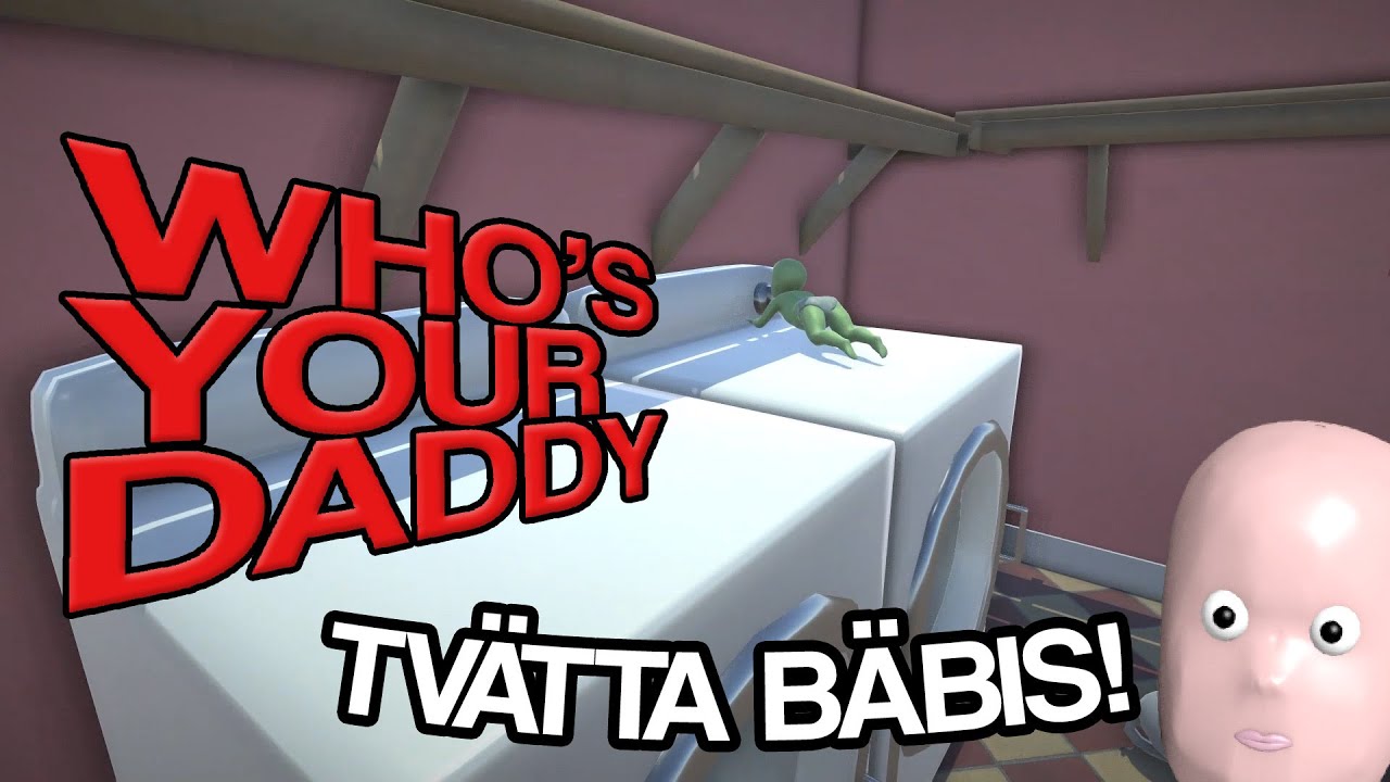 TVÄTTA BÄBIS | Who's Your Daddy - #2