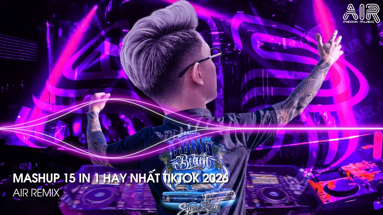 Mashup 15 in 1 - Nhạc Remix TikTok Triệu View Hay Nhất Hiện Nay ♫ Top 15 Nhạc TikTok Hay Nhất 2026