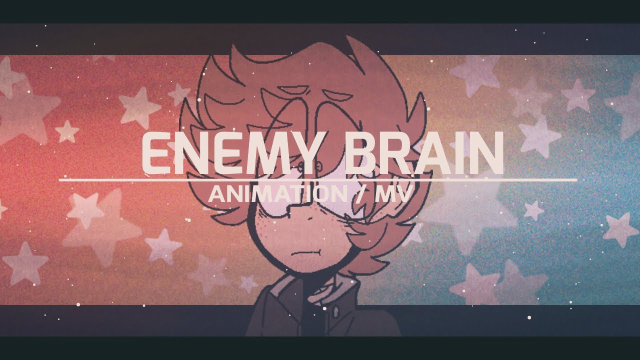 Enemy Brain ( Animation MV )