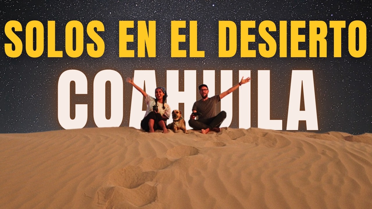 Así nos RECIBE COAHUILA! Acampando en MEDIO DEL DESIERTO! Dunas de Bilbao.