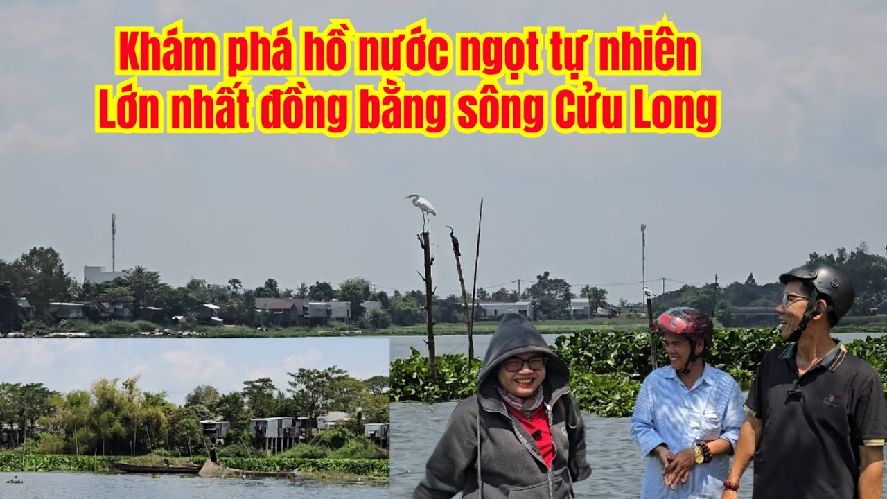 Khám Phá Hồ Nước Ngọt Tự Nhiên Lớn Nhất Đồng Bằng Sông Cửu Long, Có Gì Đặc Biệt...