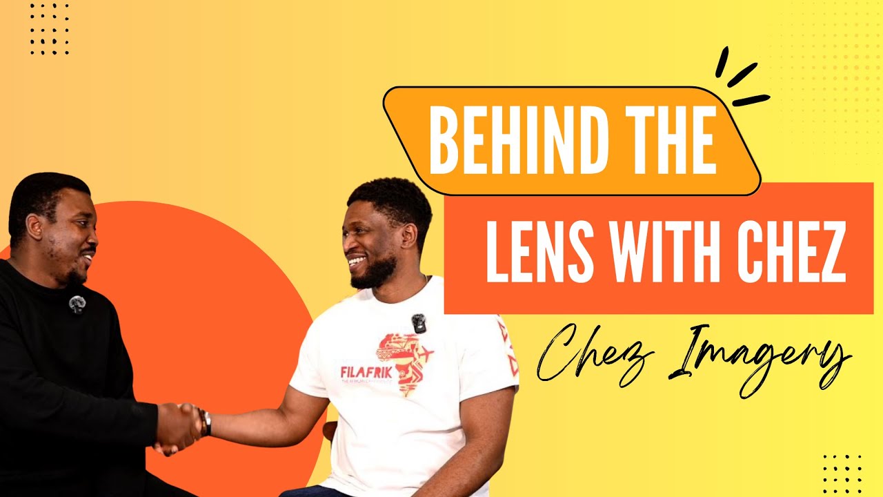 Telling African Stories Through the Lens | The FilAfrik Podcast Ep. 2 -  Chez Imagery