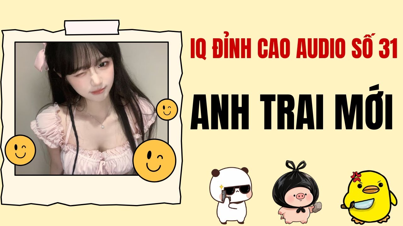 ANH TRAI MỚI - IQ Đỉnh Cao Audio Số 30 | TRUYỆN AUDIO FULL