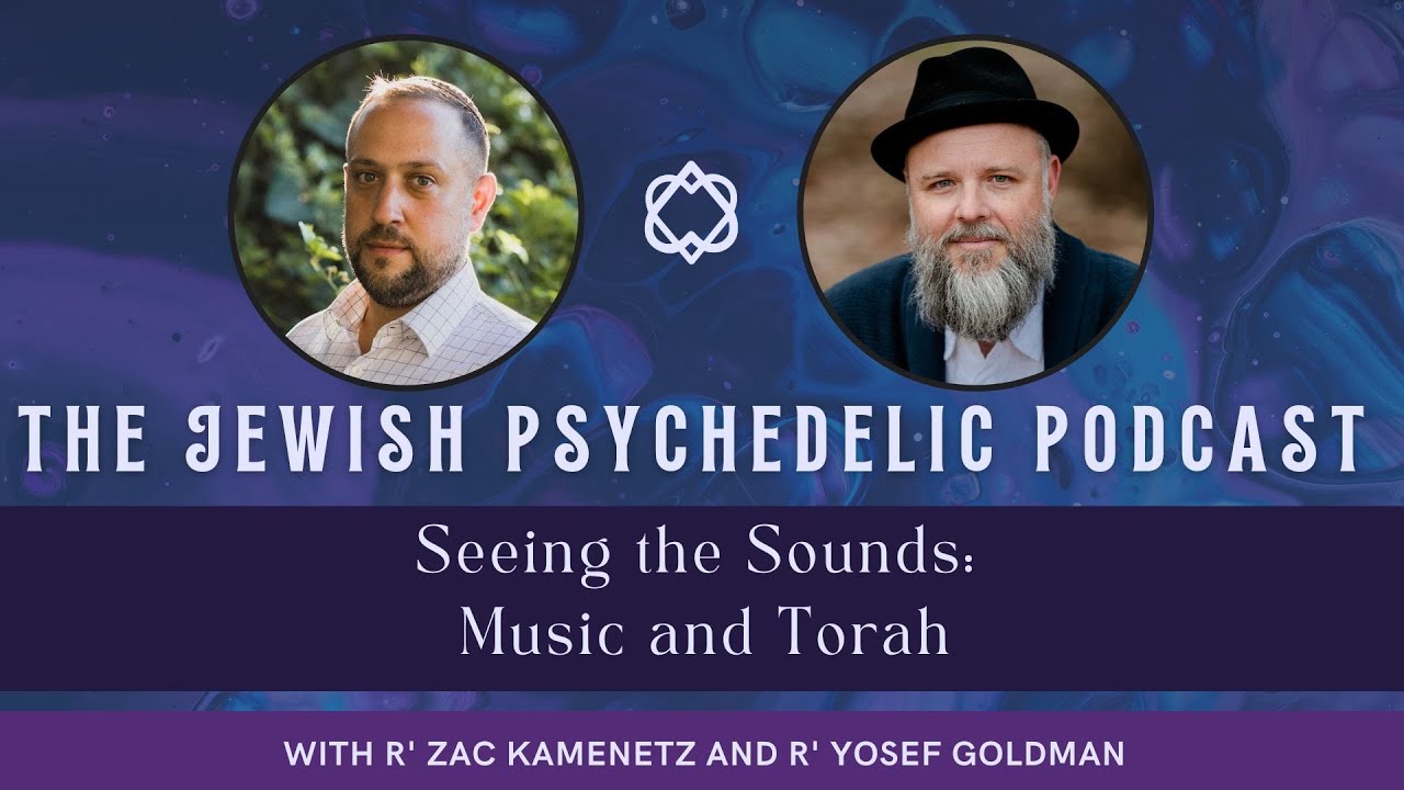 Yosef Goldman on The Jewish Psychedelic Podcast (Seeing the Sounds Music and Torah)