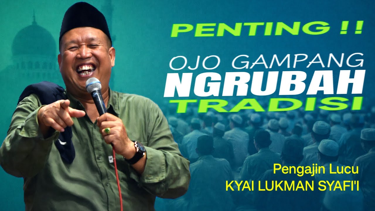 OJO GAMPANG NGRUBAH TRADISI ‼️ PENGAJIAN LUCU PENUH ILMU BERSAMA KYAI LUKMAN SYAFI'I BLITAR