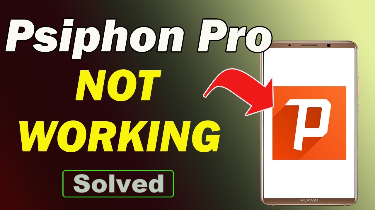 Fix Psiphon Pro App Not Working and Not Open Problem in Android Phone