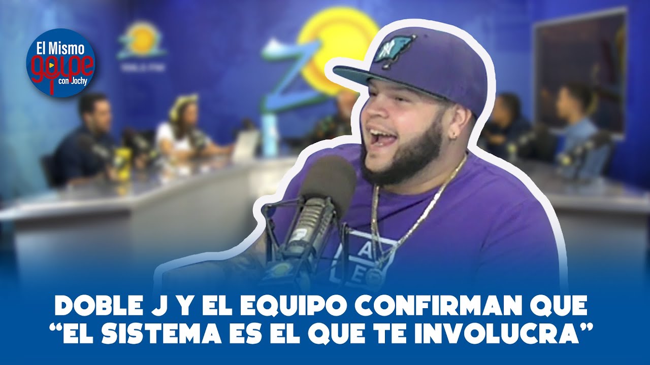 DOBLE J Y EL EQUIPO CONFIRMAN QUE “EL SISTEMA ES EL QUE TE INVOLUCRA”