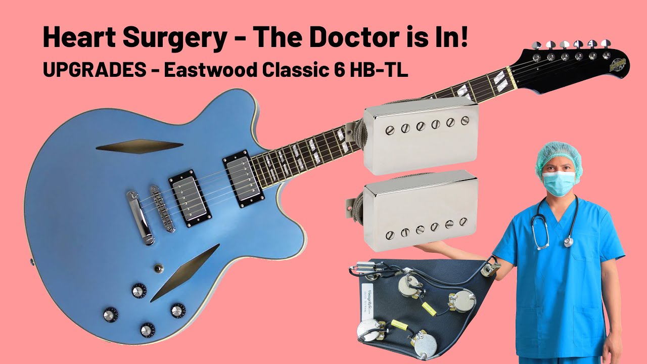 UPGRADES!!! Eastwood Classic 6 HB-TL