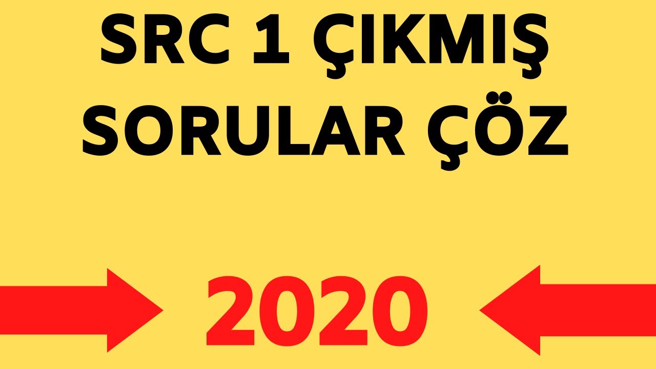 SRC 1 ÇIKMIŞ SINAV SORULARI [2020]