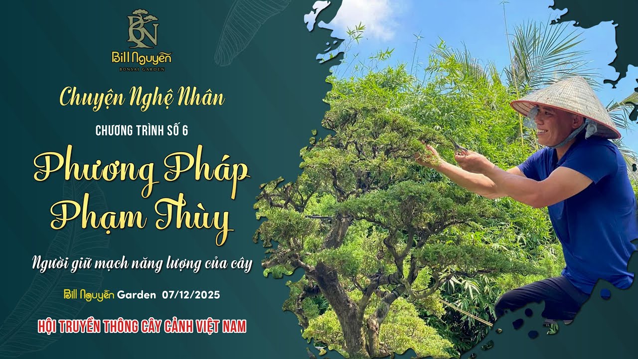 CHƯƠNG TRÌNH SỐ 6 - PHƯƠNG PHÁP PHẠM THUỲ - NGƯỜI GIỮ MẠCH NĂNG LƯỢNG CỦA CÂY