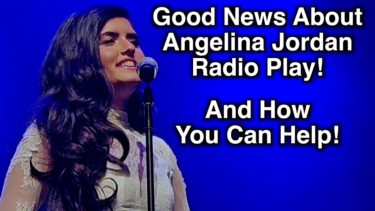 Good News About Angelina Jordan Radio Play! | And How You Can Help!